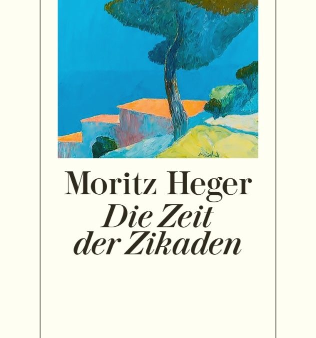 Moritz Heger: Die Zeit der Zikaden